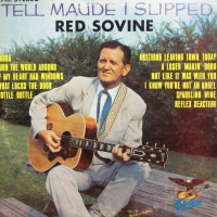 Red Sovine - Tell Maude I Slipped